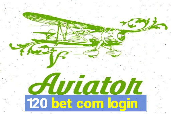 120 bet com login